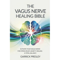 The Vagus Nerve Healing Bible: Activate Your Vagus Nerve for Stress Relief, Anxiety Healing & Total Balance