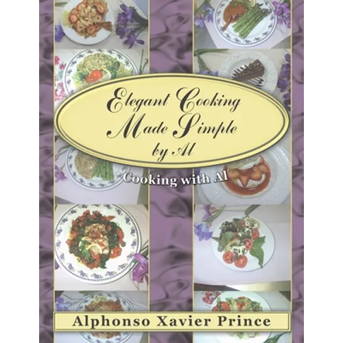 Elegant Cooking Made Simple by Al: Cooking with Al