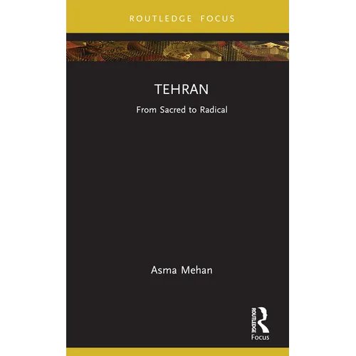 Tehran: From Sacred to Radical