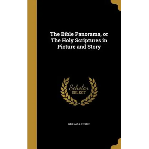 The Bible Panorama, or The Holy Scriptures in Picture and Story