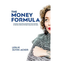The Money Formula: Change Your Relationship With Money In 7 Steps & 15 Minutes Or Less