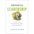 Uncharted Leadership: 20 Case Studies to Help Ministry Leaders Adapt to Uncertainty