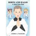 Horns and Halos: A Saint Gone Bad