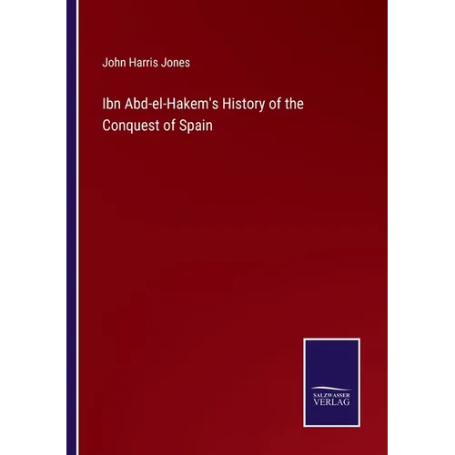 Ibn Abd-el-Hakem's History of the Conquest of Spain