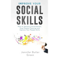 Improve Your Social Skills: How To Improve Conversations, Stop People Pleasing, And Improve Your People Skills