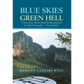 Blue Skies, Green Hell: A True Story about Bush Flying Pioneers in Wild Venezuela - "I Was There"