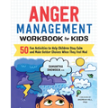 Anger Management Workbook for Kids: 50 Fun Activities to Help Children Stay Calm and Make Better Choices When They Feel Mad