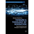 Toward a Theology of Migration: Social Justice and Religious Experience