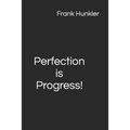 Perfection is Progress!
