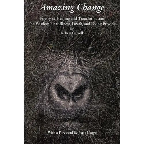 Amazing Change: Poetry of Healing and Transformation