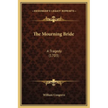The Mourning Bride: A Tragedy (1703)
