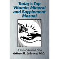 Today's Top Vitamin, Mineral and Supplement Manual: A Doctor's Personal Picks