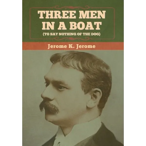 Three Men in a Boat (To Say Nothing of the Dog)