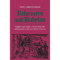 Reformers and Babylon: English Apocalyptic Visions from the Reformation to the Eve of the Civil War