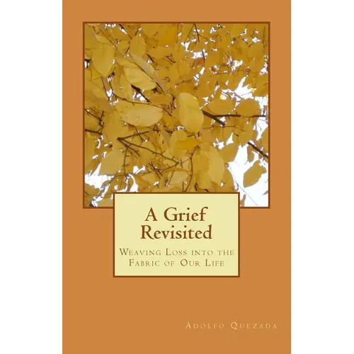 A Grief Revisited: Weaving Loss into the Fabric of Our Life