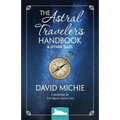 The Astral Traveler's Handbook & Other Tales