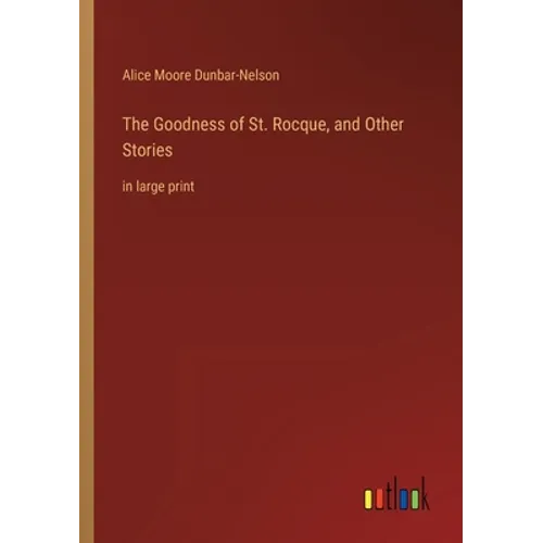 The Goodness of St. Rocque, and Other Stories: in large print