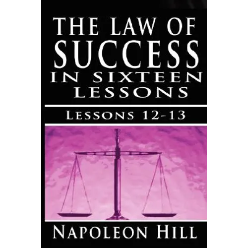 The Law of Success, Volume XII & XIII: Concentration & Co-operation by Napoleon Hill