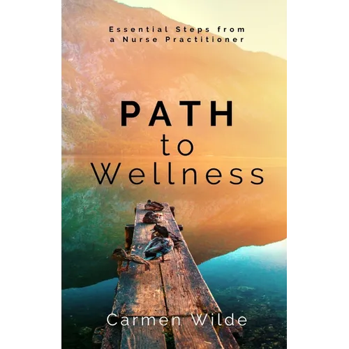 Path to Wellness: Essential Steps from a Nurse Practitioner
