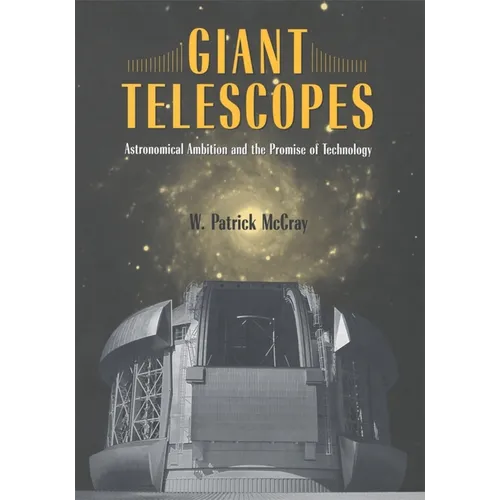 Giant Telescopes: Astronomical Ambition and the Promise of Technology