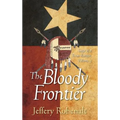 The Bloody Frontier: Saga of a Texas Ranger: Volume 3