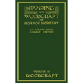 Camping And Woodcraft Volume 2 - The Expanded 1916 Version (Legacy Edition): The Deluxe Masterpiece On Outdoors Living And Wilderness Travel