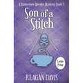 Son of a Stitch: A Knitorious Murder Mystery Book 5