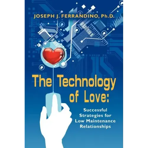 The Technology of Love: Successful Strategies for Low Maintenance Relationships