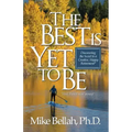 The Best Is Yet To Be: Discovering the Secret to a Creative, Happy Retirement