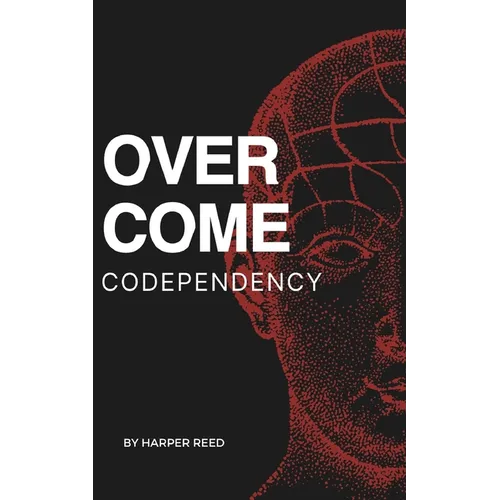 Overcome Codependency: A Comprehensive Guide to Healing and Reclaiming Your Self-Worth