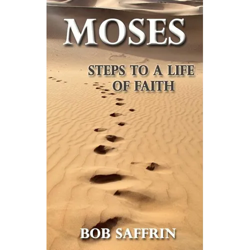 Moses - Steps to a Life of Faith