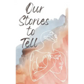 Our Stories to Tell