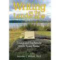 Writing on the Landscape: Essays and Practices to Write, Roam, Renew