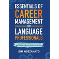 Essentials of Career Management for Language Professionals: A Blueprint for Mastering your Career and Leading a Healthy Work-Life Balance