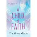 A Child of Faith: Tia'Ahlee's Story