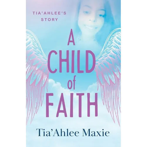 A Child of Faith: Tia'Ahlee's Story