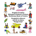 English-Croatian Bilingual Children's Picture Dictionary Book of Colors