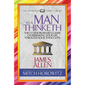 As a Man Thinketh (Condensed Classics): The Extraordinary Classic on Remaking Your Life Through Your Thoughts
