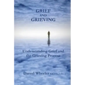 Grief and Grieving: Understanding Grief and the Grieving Process