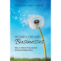 Women-Owned Businesses: How to Achieve Financial and Emotional Independence