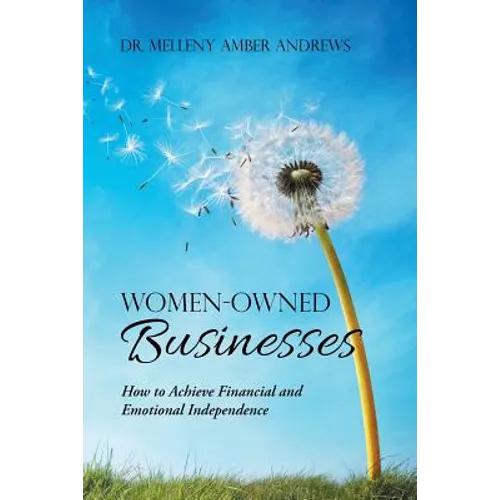 Women-Owned Businesses: How to Achieve Financial and Emotional Independence
