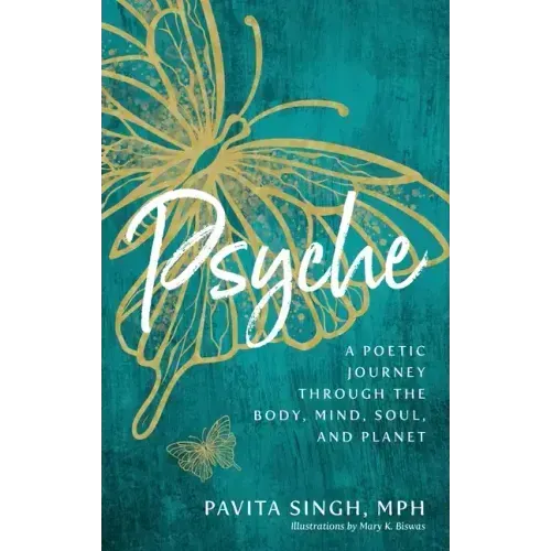 Psyche: A Poetic Journey Through the Body, Mind, Soul, and Planet