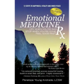 Emotional Medicine Rx: Cry When You're Sad, Stop When You're Done, Feel Good Fast