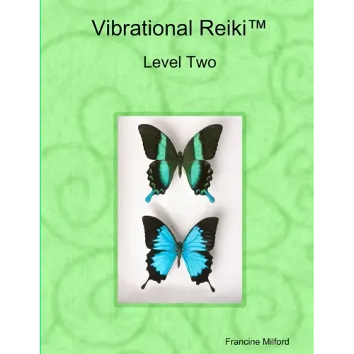 Vibrational Reiki(TM) Level Two Manual