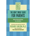 The Don't Sweat Guide for Parents: Reduce Stress and Enjoy Your Kids More