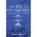 The Will to Do Nothing: An expression of the Heart