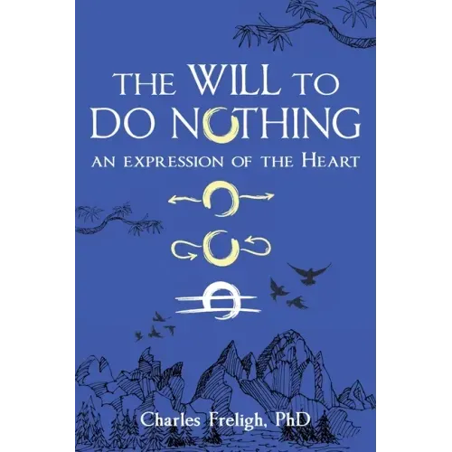 The Will to Do Nothing: An expression of the Heart