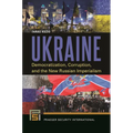 Ukraine: Democratization, Corruption, and the New Russian Imperialism