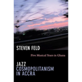 Jazz Cosmopolitanism in Accra: Five Musical Years in Ghana