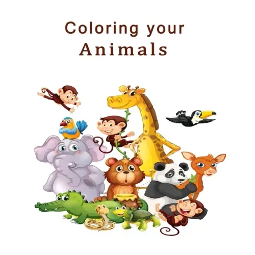 Coloring Your Animals: The best experience in your life, Best Coloring Book for Children 2021